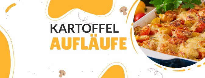 Kartoffel Aufläufe